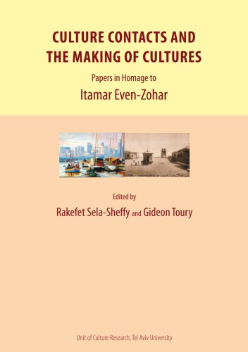 Culture Contacts And The Making Of Cultures Papers In Homage To Itamar Evenzohar Rakefet Selasheffy Gideon Toury