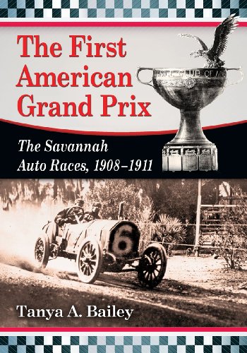 The First American Grand Prix The Savannah Auto Races 19081911 Tanya A Bailey