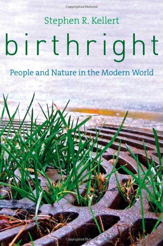 Birthright People And Nature In The Modern World Stephen R Kellert