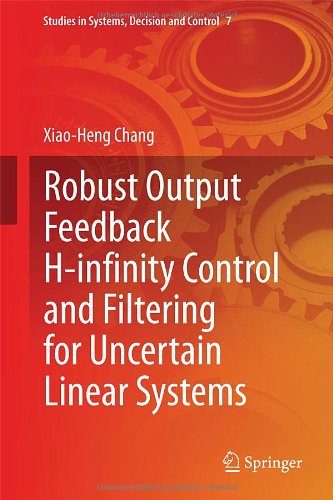 Robust Output Feedback Hinfinity Control And Filtering For Uncertain Linear Systems 2014th Edition Xiaoheng Chang