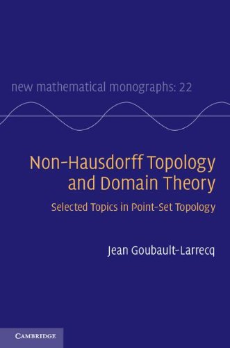 Nonhausdorff Topology And Domain Theory Selected Topics In Pointset Topology Jean Goubaultlarrecq