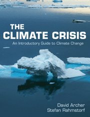 The Climate Crisis An Introductory Guide To Climate Change David Archer