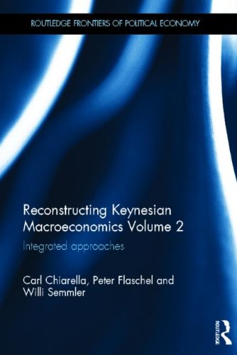 Reconstructing Keynesian Macroeconomics Volume 2 Integrated Approaches Carl Chiarella