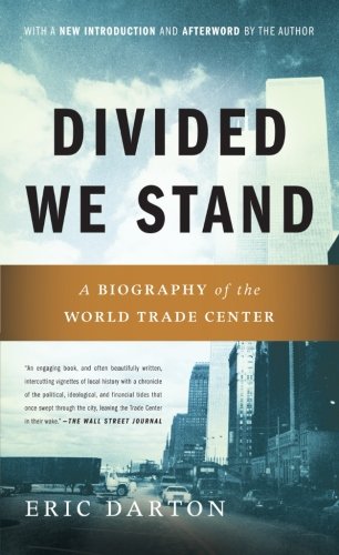 Divided We Stand A Biography Of The World Trade Center Second Edition Eric Darton