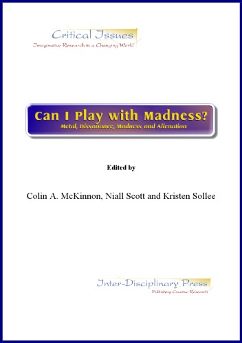 Can I Play With Madness Metal Dissonance Madness And Alienation Colin A Mckinnon