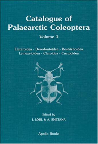 Catalogue Of Palaearctic Coleoptera Vol 4 Elateroidea Derodontoidea Bostrichoidea Lymexyloidea Cleroidea And Cucujoidea 1st Edition I Lobl