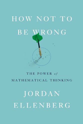 How Not To Be Wrong The Power Of Mathematical Thinking Jordan Ellenberg