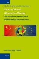 Secure Oil And Alternative Energy The Geopolitics Of Energy Paths Of China And The European Union M Parvizi Amineh