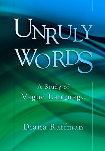Unruly Words A Study Of Vague Language Diana Raffman