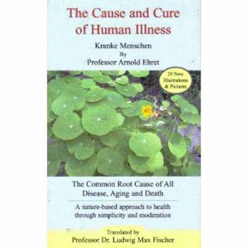The Cause And Cure Of Human Illness 2nd Arnold Ehret