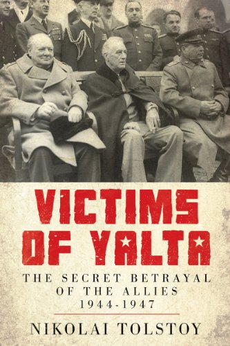 Victims Of Yalta The Secret Betrayal Of The Allies 19441947 1st Edition Nikolai Tolstoy