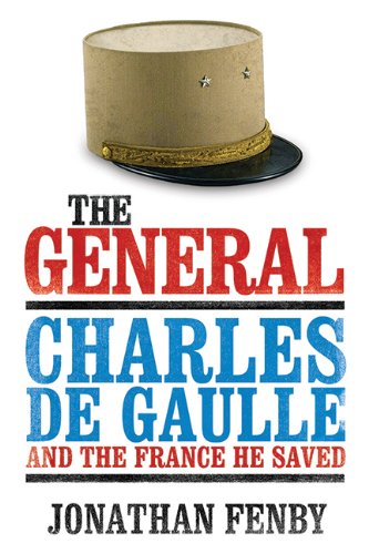 The General Charles De Gaulle And The France He Saved 1st Edition Jonathan Fenby