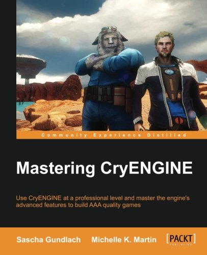 Mastering Cryengine Sascha Gundlach Michelle K Martin