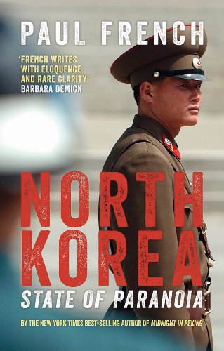 North Korea State Of Paranoia A Modern History Paul French