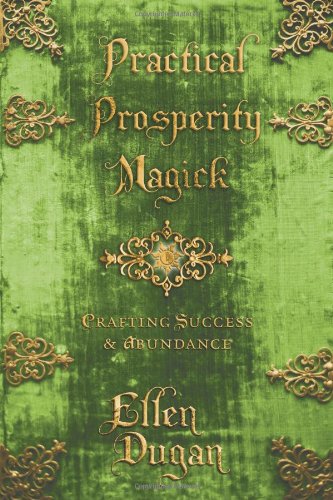 Practical Prosperity Magick Crafting Success Abundance Ellen Dugan