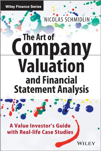 The Art Of Company Valuation And Financial Statement Analysis A Value Investors Guide With Reallife Case Studies 1st Edition Nicolas Schmidlin