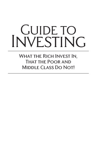 Rich Dads Guide To Investing What The Rich Invest In That The Poor And The Middle Class Do Not Robert T Kiyosaki