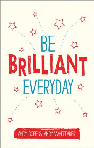 Be Brilliant Every Day 1st Edition Andy Cope Andy Whittaker