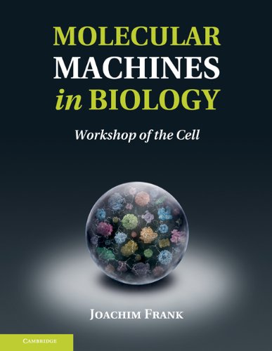 Molecular Machines In Biology Workshop Of The Cell First Edition Joachim Frank Phd