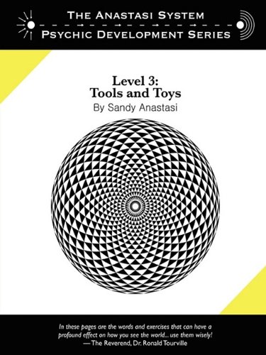 The Anastasi System Psychic Development Level 3 Tools And Toys Second Edition Sandy Anastasi