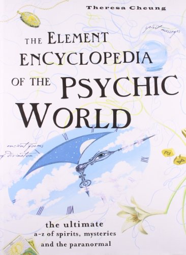 Element Encyclopedia Of The Psychic World The Ultimate Az Of Spirits Mysteries And The Paranormal First Edition Theresa Cheung
