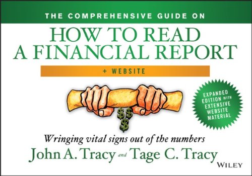 The Comprehensive Guide On How To Read A Financial Report Website Wringing Vital Signs Out Of The Numbers 1st Edition John A Tracy