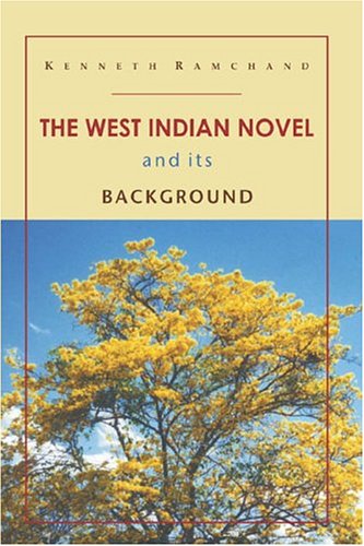 The West Indian Novel And Its Background Revised Enlarged Ken Ramchand