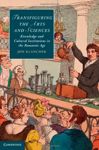 Transfiguring The Arts And Sciences Knowledge And Cultural Institutions In The Romantic Age Professor Jon Klancher