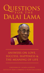 Questions For The Dalai Lama Answers On Love Success Happiness The Meaning Of Life Dede Cummings
