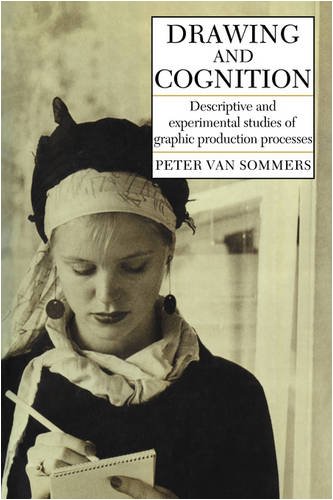 Drawing And Cognition Descriptive And Experimental Studies Of Graphic Production Processes 1 Reprint Peter Van Sommers