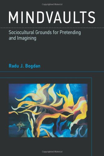 Mindvaults Sociocultural Grounds For Pretending And Imagining Radu J Bogdan