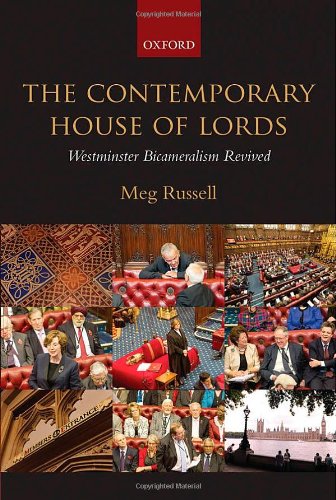 The Contemporary House Of Lords Westminster Bicameralism Revived Meg Russell