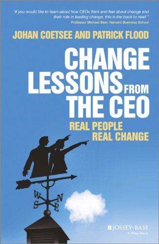 Change Lessons From The Ceo Real People Real Change 1st Edition Patrick C Flood