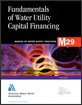 Fundamentals Of Water Utility Capital Financing Manual Of Water Supply Practices M29 3rd Edition William Mccain