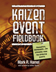 Kaizen Event Fieldbook Foundation Framework And Standard Work For Effective Events Hamel
