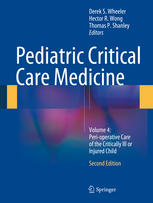 Pediatric Critical Care Medicine Volume 4 Perioperative Care Of The Critically Ill Or Injured Child 2nd Edition Derek S Wheeler