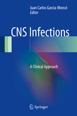 Cns Infections A Clinical Approach 1st Edition Juan Carlos Garcamonc Eds
