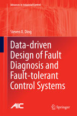 Datadriven Design Of Fault Diagnosis And Faulttolerant Control Systems 1st Edition Steven X Ding Auth