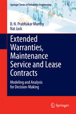 Extended Warranties Maintenance Service And Lease Contracts Modeling And Analysis For Decisionmaking 1st Edition Dnprabhakar Murthy