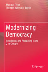 Modernizing Democracy Associations And Associating In The 21st Century 1st Edition Matthias Freise