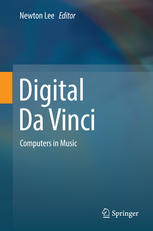 Digital Da Vinci Computers In Music 1st Edition Newton Lee Eds