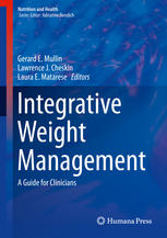 Integrative Weight Management A Guide For Clinicians 1st Edition Gerard E Mullin