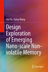 Design Exploration Of Emerging Nanoscale Nonvolatile Memory 1st Edition Hao Yu