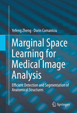 Marginal Space Learning For Medical Image Analysis Efficient Detection And Segmentation Of Anatomical Structures 1st Edition Yefeng Zheng