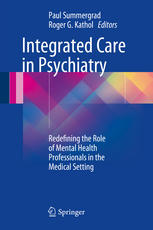 Integrated Care In Psychiatry Redefining The Role Of Mental Health Professionals In The Medical Setting 1st Edition Paul Summergrad