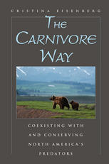 The Carnivore Way Coexisting With And Conserving North Americas Predators Dr Cristina Eisenberg Auth
