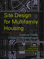 Site Design For Multifamily Housing Creating Livable Connected Neighborhoods Assocprof Nico Larco