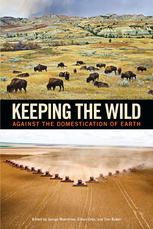 Keeping The Wild Against The Domestication Of Earth Dr George Wuerthner