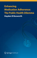 Enhancing Medication Adherence The Public Health Dilemma 1st Edition Hayden B Bosworth Auth