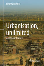 Urbanisation Unlimited A Thematic Journey 1st Edition Johannes Fiedler